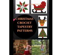 Christmas Crochet Tapestry Patterns for Beginners: Easy Christmas tapestry crochet with charts, colour code and written instructions