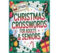 Christmas Crosswords for Adults & Seniors: Festive Holiday Puzzles to Warm the Heart, Sharpen the Mind, and Celebrate the Season