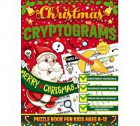 Christmas Cryptograms Puzzle Book for Kids: Holiday Code-Breaking Puzzles | Funny Christmas-Themed Question and Answer Riddles & Jokes Decoding | ... Secret Code Activity Book for Kids Ages 8-12