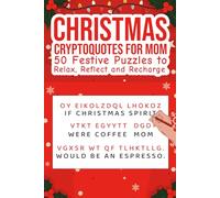 Christmas Cryptoquotes For Mom: 50 Festive Puzzles to Relax, Reflect and Recharge | 6x 9 inches | Great Stocking Stuffer