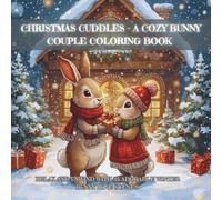 Christmas Cuddles - A Cozy Bunny Couple Coloring Book: Relax and unwind with 35 adorable winter bunny love scenes.