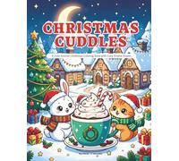 Christmas Cuddles: A Cute Animal Christmas Coloring Book with Cozy, Festive Scenes