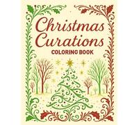 Christmas Curations - A Stress Relieving Coloring Book to Soothe the Holiday Rush: Find Calm in the Chaos with Elegant Christmas Coloring Pages