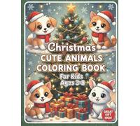 Christmas Cute Animals Coloring Book For Kids Ages 3-8: Fun and Easy Holiday Coloring Pages with Bunnies, Puppies, and Kittens