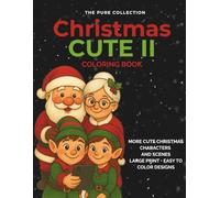 CHRISTMAS CUTE II: More Cute Christmas Characters and Scenes, Large Print, Easy to Color Designs