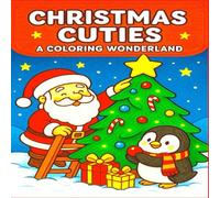 Christmas Cuties: A Coloring Wonderland Jolly & Cozy Coloring Fun | Cute Christmas Coloring Book for Kids and Adults | Holiday Coloring Pages for Relaxation and Festive Fun