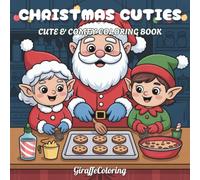 Christmas Cuties Coloring Book: 40 Adorable Christmas Coloring Pages Featuring Cute Animals, Santa, Reindeer, Snowmen, Gifts, and Cozy Holiday Scenes for Kids, Teens, and Adults