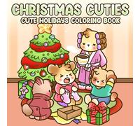 Christmas Cuties: Cozy Coloring Book for Adults and Teens with Adorable Characters and Heartwarming Holiday Scenes for Relaxation
