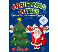 CHRISTMAS CUTIES: Easy Colouring Book for little kids; Ages 3-8