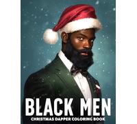 Christmas Dapper Black Men Coloring Book: Black Men Holiday Coloring Pages Featuring Handsome Gentlemen, Classy Outfits, Christmas Scenes, and Cozy Winter Vibes for Adults