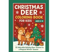 Christmas Deer Coloring Book: Cute Reindeer, Fawns & Forest Friends Celebrating Christmas - Perfect Gift for Kids, Toddlers, and Preschoolers