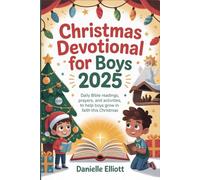 Christmas Devotional for Boys 2025: Daily Bible readings, prayers, and activities to help boys grow in faith this christmas