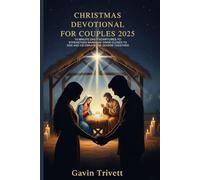 CHRISTMAS DEVOTIONAL FOR COUPLES 2025: 10 MINUTE DAILY SCIRPTURES TO STRENGTHEN MARRIAGE GROW CLOSER TO GOD AND CELEBRATE THE SEASON TOGETHER