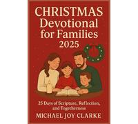 Christmas Devotional for Families 2025: 25 Days of Scripture, Reflection, and Togetherness