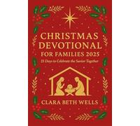 Christmas Devotional for Families 2025: 25 Days to Celebrate the Savior Together
