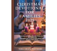 CHRISTMAS DEVOTIONAL FOR FAMILIES 2025: Daily Advent Reflections With Bible Verses, Prayers, And Activities To Strengthen Faith, Create Lasting Traditions, And Bring JoY To Every Home
