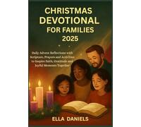 CHRISTMAS DEVOTIONAL FOR FAMILIES 2025: Daily Advent Reflections with Scripture, Prayers and Activities to Inspire Faith, Gratitude and Joyful Moments Together