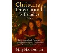 Christmas Devotional for Families 2025: Daily Scriptures, Simple Prayers, and Joyful Traditions to Inspire Faith, Gratitude, and Togetherness This Holiday Season