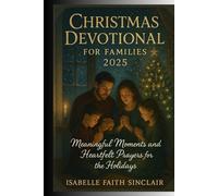 Christmas Devotional for Families 2025: Meaningful Moments and Heartfelt Prayers for the Holidays