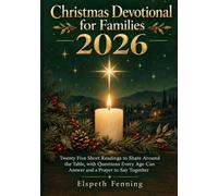 Christmas Devotional for Families 2026: Twenty Five Short Readings to Share Around the Table, with Questions Every Age Can Answer and a Prayer to Say Together