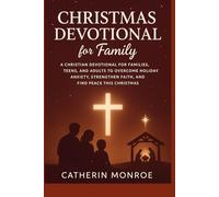 Christmas Devotional for family: A Christian Devotional for Families, Teens, and Adults to Overcome Holiday Anxiety, Strengthen Faith, and Find Peace This Christmas
