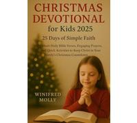 Christmas Devotional for Kids 2025: 25 Days of Simple Faith: Short Daily Bible Verses, Engaging Prayers, and Quick Activities to Keep Christ in Your Family’s Christmas Countdown