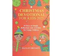 CHRISTMAS DEVOTIONAL FOR KIDS 2025: 25 Days of Simple Reflections and Activities for Young Children