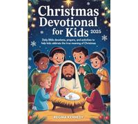 Christmas Devotional for Kids 2025: Daily Bible devotions, prayers, and activities to help kids celebrate the true meaning of Christmas