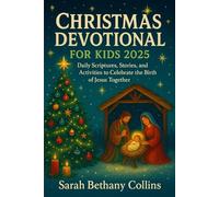 Christmas Devotional for Kids 2025: Daily Scriptures, Stories, and Activities to Celebrate the Birth of Jesus Together
