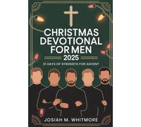 CHRISTMAS DEVOTIONAL FOR MEN 2025: 31 DAYS MOMENTS OF STRENGTH FOR ADVENT