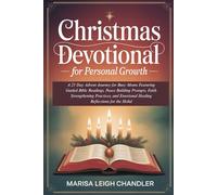 Christmas Devotional for Personal Growth: A 25 Day Advent Journey for Busy Moms Featuring Guided Bible Readings, Peace Building Prompts, Faith Strengthening Practices, and Emotional Healing
