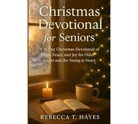 CHRISTMAS DEVOTIONAL FOR SENIORS: A 31-Day Christmas Devotional of Hope, Peace, and Joy for Older Adults and the Young at Heart