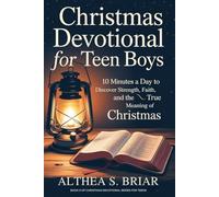 Christmas Devotional for Teen Boys: 10 Minutes a Day to Discover Strength, Faith, and the True Meaning of Christmas
