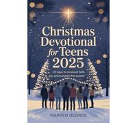 Christmas Devotional for Teens 2025: 10 Days to Renewed Faith, Joy, and Purpose This Season