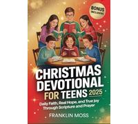 Christmas devotional for teens 2025: Daily Faith, Real Hope, and True Joy Through Scripture and Prayer