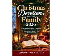 Christmas Devotions for the Family 2026: 25 Days of Scripture, Prayer, Conversation, and Christ Centered Activities to Deepen Your Faith and Celebrate a True Meaningful Season