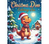 Christmas Dino Coloring Fun: 57 Unique Pages Featuring Cute Dinosaurs Celebrating Christmas in a Snowy Prehistoric World