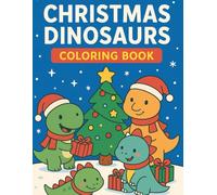 Christmas Dinosaurs Coloring Book: Fun Christmas dinosaur coloring pages for kids ages 3-8