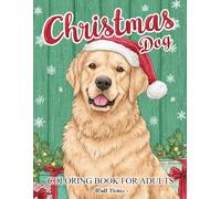 Christmas Dog: Coloring Book for Adults with Cute Dogs in Holiday Costumes, Snowy Scenes, and Cozy Christmas Moments to Color and Relax