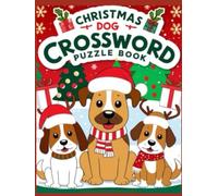 Christmas Dog Crossword Puzzle Book: Festive Fun Crosswords for Dog Lovers - Celebrate the Holidays with Paws, Presents & Puzzles!