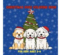 Christmas Dogs Coloring Book: FOR KIDS AGES 3-6