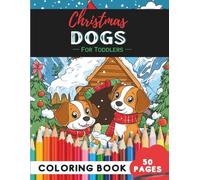 Christmas Dogs Coloring Book for Toddlers: 50 Pages of Big and Easy Puppy Shapes for Toddlers