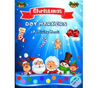Christmas Dot Markers Activity Book For Kids Ages 4-8: Amazing Holiday Book For Children