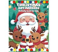 Christmas Dot Markers Activity Book for kids: Easy Guided BIG DOTS | Dot Coloring Book for Boys & Girls | Christmas Gifts for Toddlers