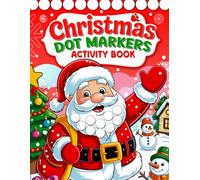 Christmas Dot Markers Activity Book: Fun Holiday Dot Painting Activities For Toddlers And Preschoolers, Featuring Cute Christmas Coloring Pages With Large Dots For Easy Creativity.