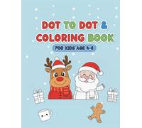 Christmas Dot-to-Dot & Coloring Book: Fun Holiday Activities for Kids Ages 4-6