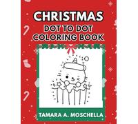 Christmas Dot to Dot Coloring Book: Fun Holiday Connect-the-Dots and Coloring Pages for Christmas Joy
