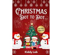 Christmas Dot-to-Dot for Kids Ages 4-8: Fun & Easy Holiday Connect-the-Dots to Build Counting Skills, Boost Focus, and Reveal Cute Christmas Pictures - Hours of Festive Learning Fun!