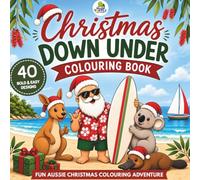 Christmas Down Under - Aussie Chrissy Colouring Book for Kids - 40 Bold & Easy Christmas Designs with Santa, Kangaroos, Koalas & more Australian ... at the Beach - Christmas Colouring Adventure