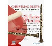 Christmas Duets for Two Clarinets - 25 Easy Pieces for Beginners and Early Intermediate: Traditional Carols from Around the World